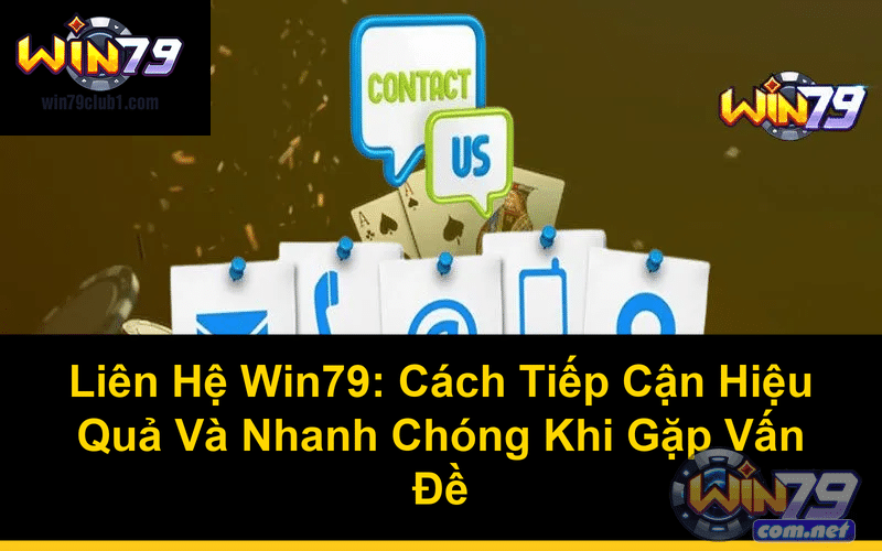 Liên hệ Win79 qua hotline chính thức nhanh chóng
